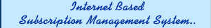 Internet Based Subscription Management System